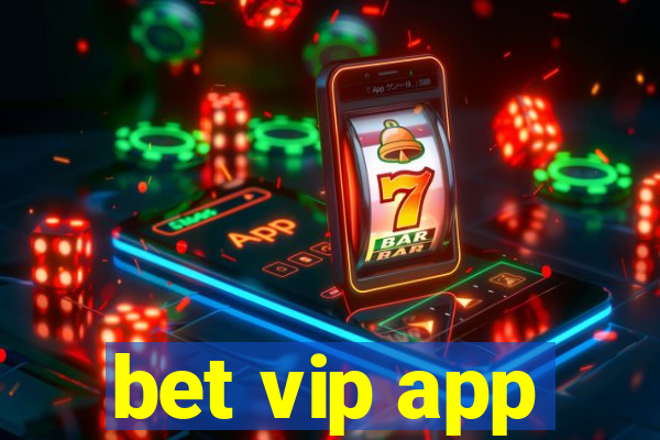 bet vip app